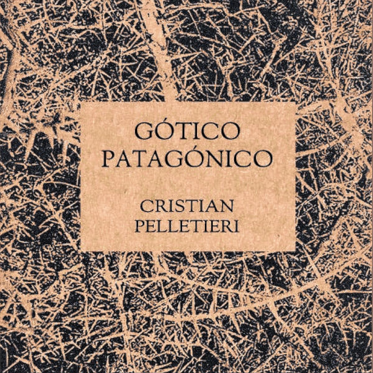La Editorial Biblioteca Popular Astra anuncia el lanzamiento de la preventa de la publicación Gótico Patagónico del escritor Cristian Pelletieri
